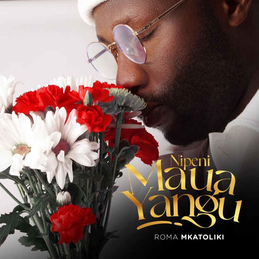 New Release: NIPENI MAUA YANGU BY&nbsp;ROMA